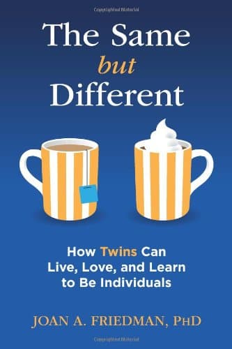 The Same But Different: How Twins Can Live, Love, and Learn to Be Individuals