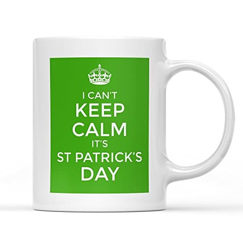 Can't Keep Calm St Patricks Day - 11 oz Mug - St Patricks Day Gift
