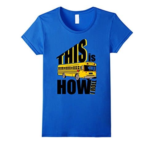 Women's School Bus Driver This is How I Roll T-Shirt School Bus Tee XL Royal Blue
