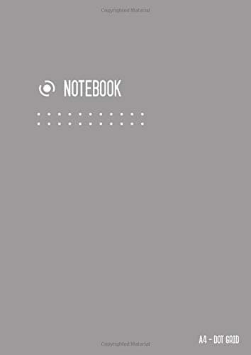 Dot Grid Notebook A4: Journal Notebook Gray for Writing and Drawing, Blank, Large, Soft Cover, Dotted Matrix, Numbered Pages, No Bleed (A4 Calligraphy Dot Grid Journals)
