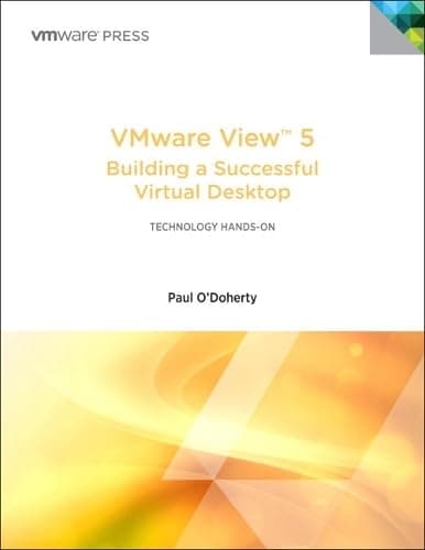 VMware View 5: Building a Successful Virtual Desktop 62492nd Edition