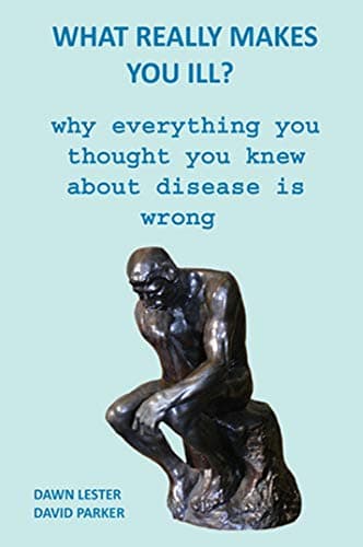 What Really Makes You Ill?: Why Everything You Thought You Knew About Disease Is Wrong Kindle Edition