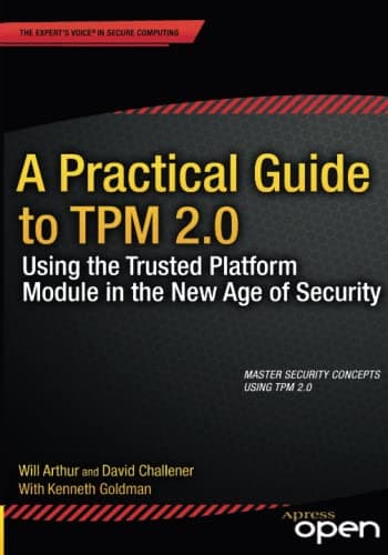 A Practical Guide to TPM 2.0: Using the Trusted Platform Module in the New Age of Security