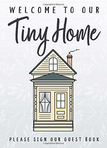 Welcome To Our Tiny Home: Guest Book