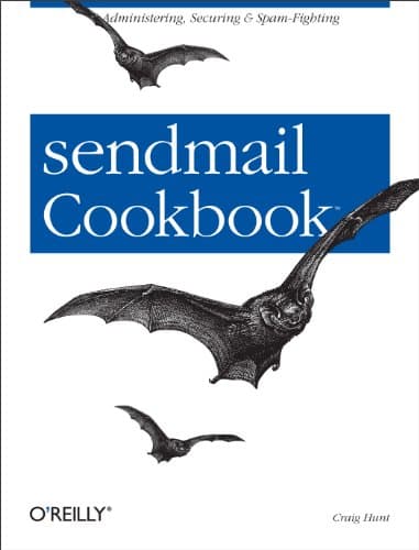 sendmail Cookbook: Administering, Securing & Spam-Fighting First Edition