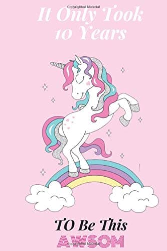 It Only Took 10 Years TO Be This Awsom: Lined Notebook / Journal Gift, 6x9,110 Pages, Soft Cover, Matte Finish