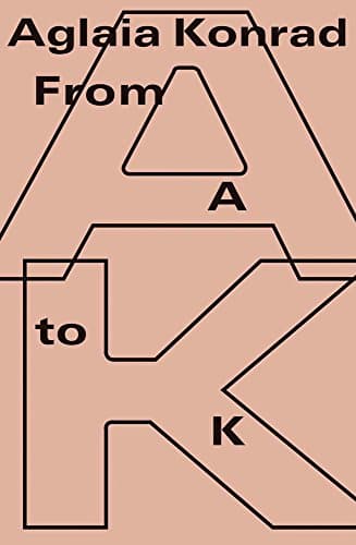 Aglaia Konrad: From A to K