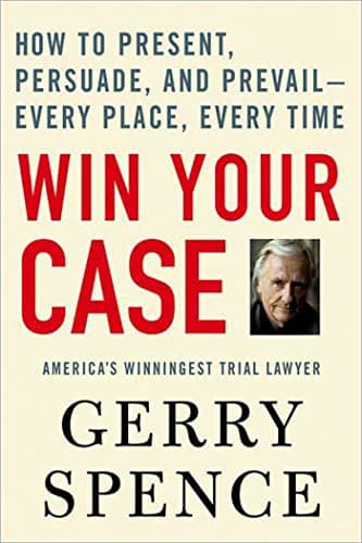 Griffin Win Your Case: How to Present, Persuade, and Prevail--Every Place, Every Time