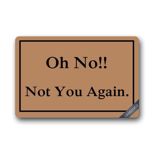 Custom Oh No Not You Again Doormat Door Welcome Mat Rug Cover Sign Outdoor Indoor Floor Mats Non-Slip Machine Washable Decor Bathroom Mats