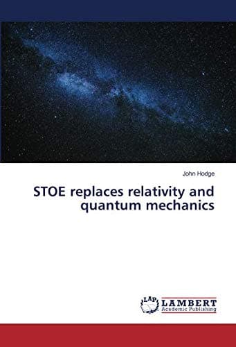STOE replaces relativity and quantum mechanics