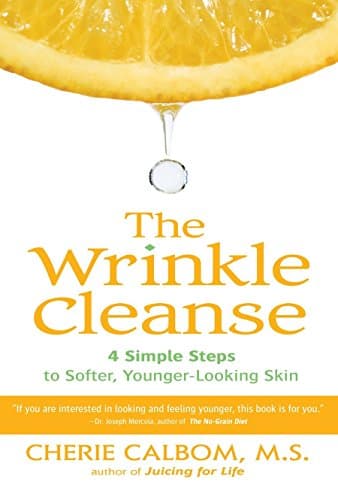 The Wrinkle Cleanse: 4 Simple Steps to Softer, Younger-Looking Skin Paperback – June 22, 2006