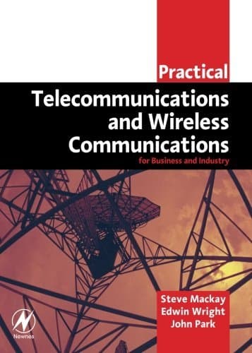 Practical Telecommunications and Wireless Communications: For Business and Industry (Practical Professional Books from Elsevier)