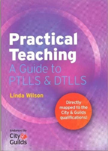 Practical Teaching A Guide to PTLLS & DTLLS: Written by Linda Wilson, 2009 Edition, Publisher: Cengage Learning [Paperback] Paperback – 13 Jun. 2009