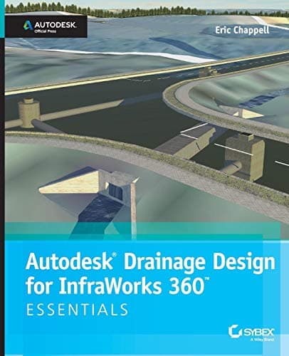 Autodesk Drainage Design for InfraWorks 360 Essentials: Autodesk Official Press 1st Edition