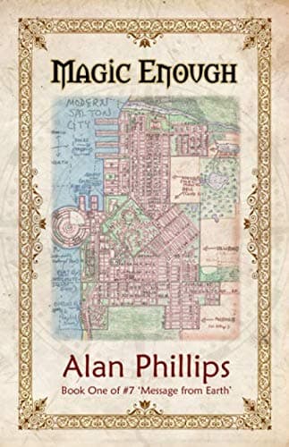 Magic Enough: Book One of #7 Message from Earth