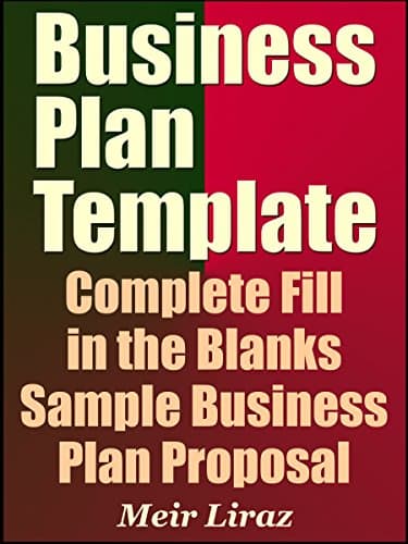 Business Plan Template: Complete Fill in the Blanks Sample Business Plan Proposal (With MS Word Version, Excel Spreadsheets, and 9 Free Gifts) – Updated 2022 Edition Kindle Edition
