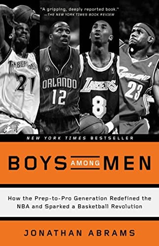 Boys Among Men: How the Prep-to-Pro Generation Redefined the NBA and Sparked a Basketball Revolution