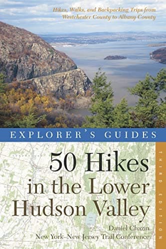 Explorer's Guide 50 Hikes in the Lower Hudson Valley: Hikes and Walks from Westchester County to Albany County (Explorer's 50 Hikes)