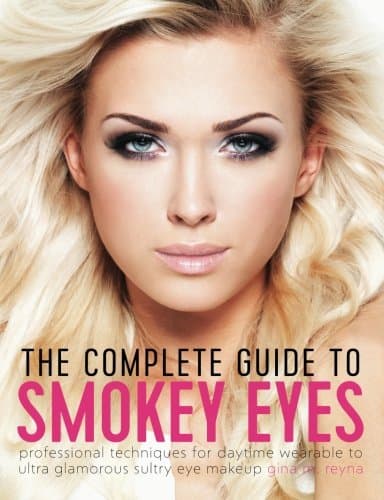 The Complete Guide to Smokey Eyes: Professional Techniques for Daytime Wearable to Ultra Glamorous Sultry Eye Makeup Paperback – December 11, 2015
