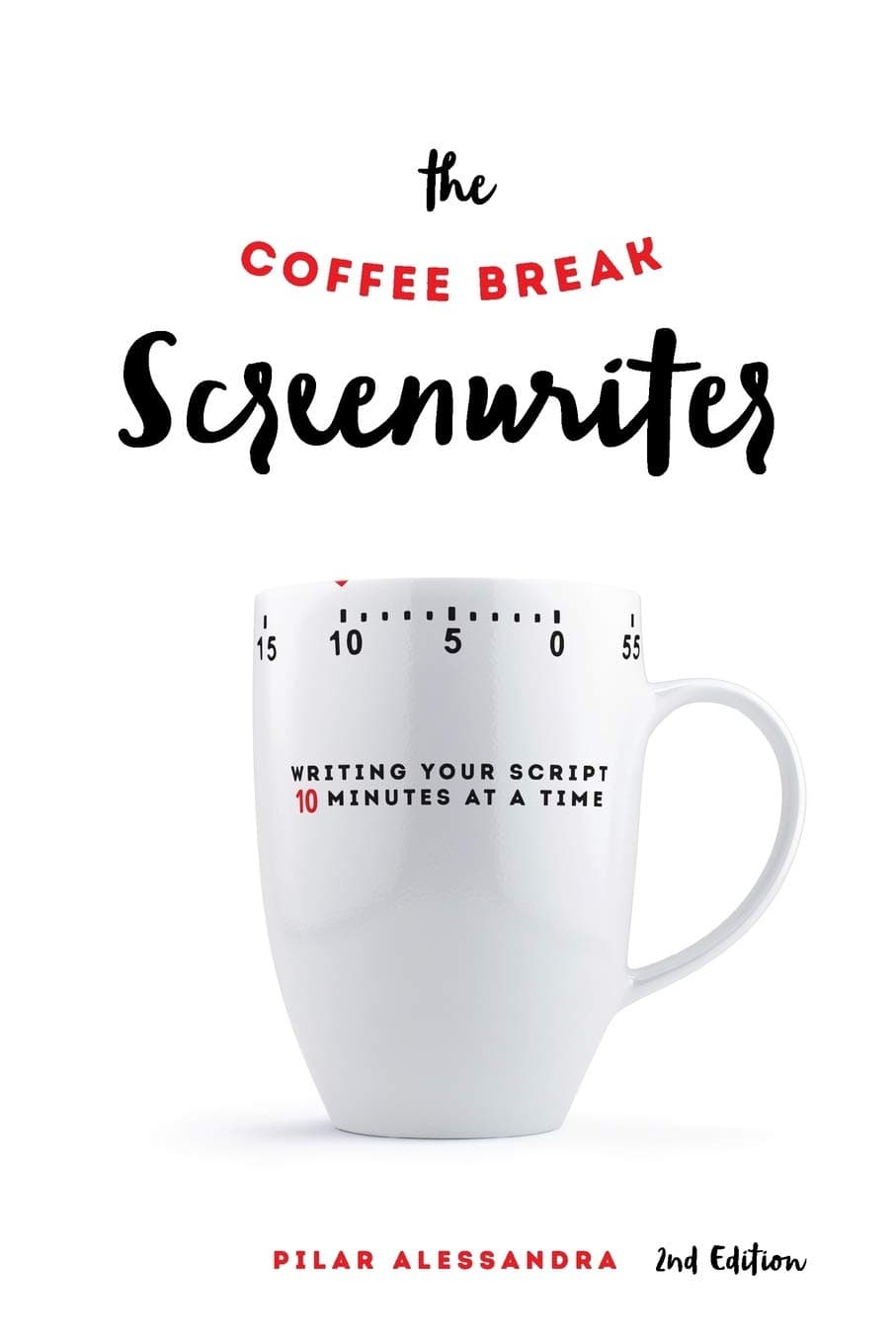 Michael Wiese Productions The Coffee Break Screenwriter: Writing Your Script Ten Minutes at a Time