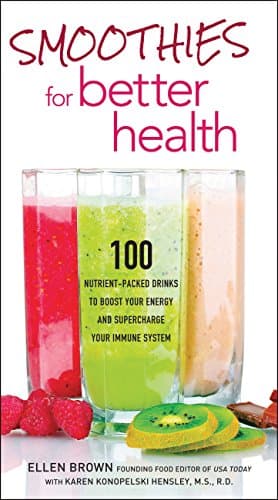 Smoothies for Better Health: 100 Nutrient-Packed Drinks to Boost Your Energy and Supercharge Your Immune System Paperback – Unabridged, October 1, 2012