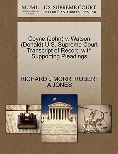 Coyne (John) v. Watson (Donald) U.S. Supreme Court Transcript of Record with Supporting Pleadings
