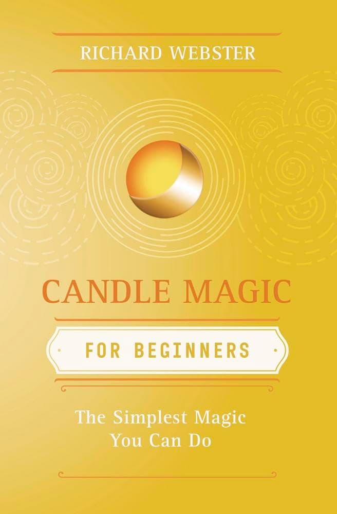 Candle Magic for Beginners: The Simplest Magic You Can Do (Llewellyn's For Beginners, 16)