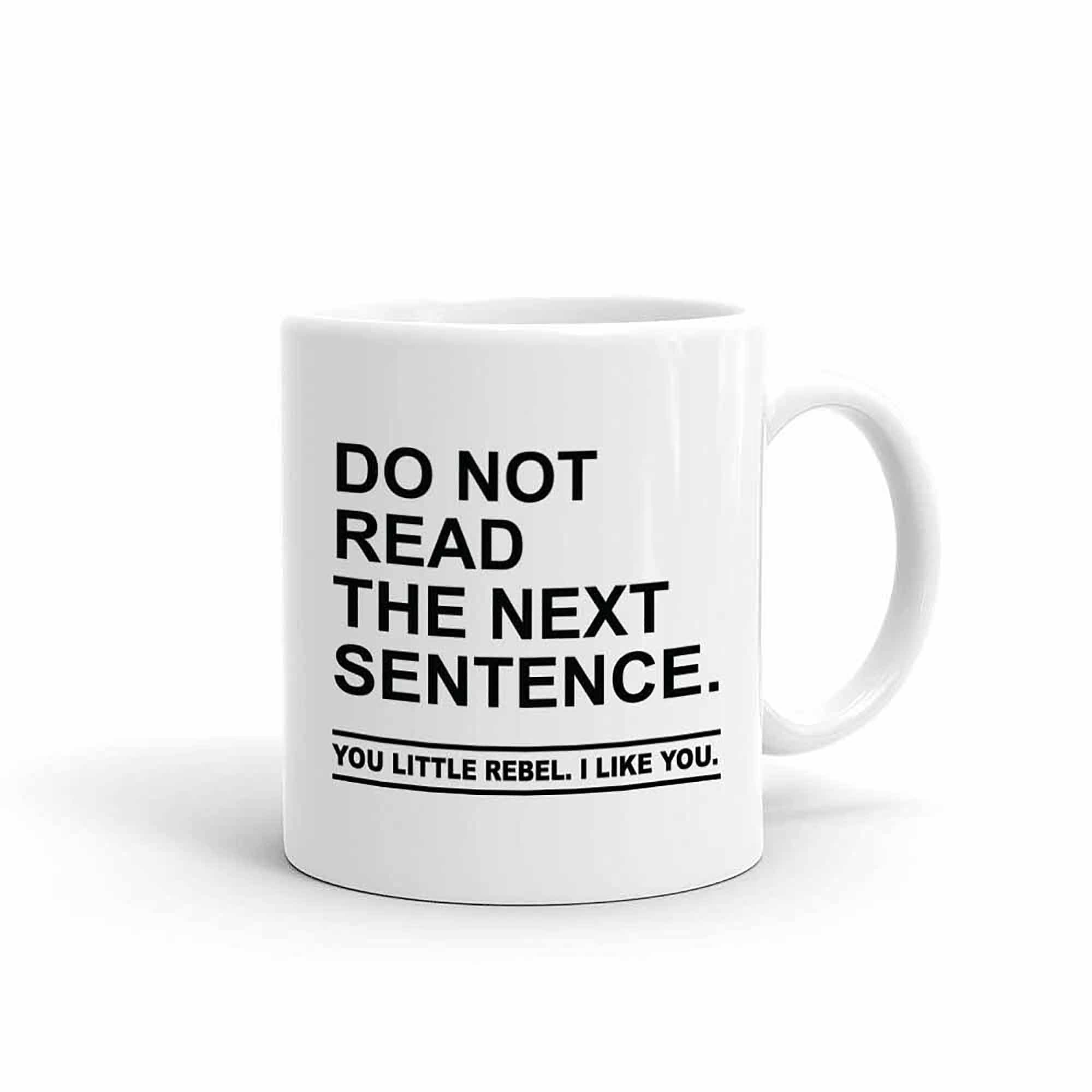 Funny Quotes "Do Not Read The Next Sentence" Printed Ceramic Coffee Mug 325ml, Perfect Gifting