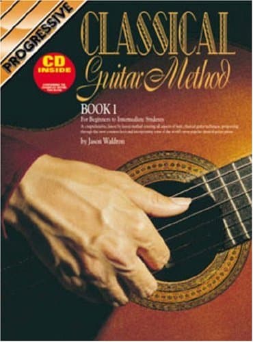 Progressive Classical Guitar Method: For Beginner to Intermediate Students [Book 1] Paperback – December 31, 2016