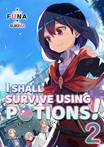 I Shall Survive Using Potions! Volume 2 (Light Novel) Kindle Edition