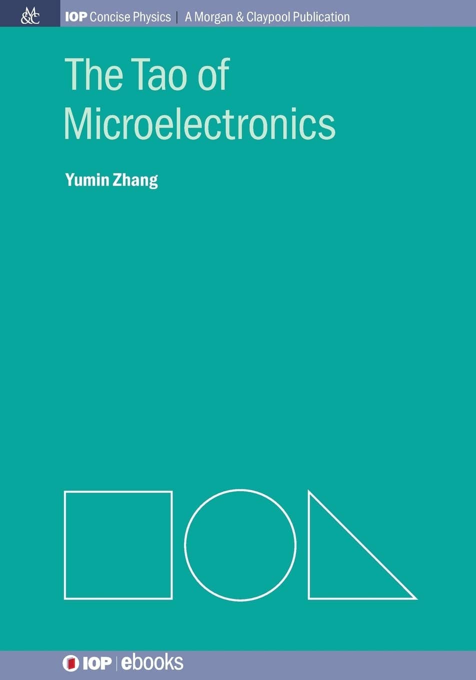 The Tao of Microelectronics (IOP Concise Physics)