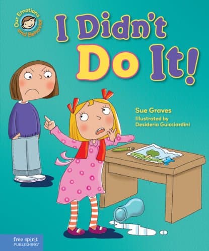 I Didn't Do It!: A book about telling the truth (Our Emotions and Behavior)