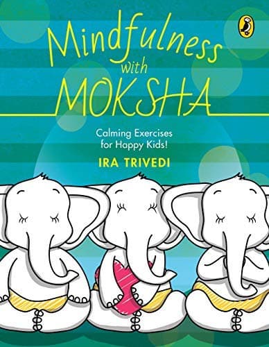 MINDFULNESS WITH MOKSHA by Ira, Trivedi