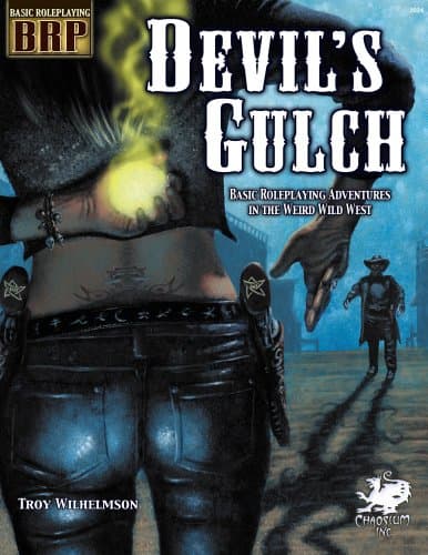 Devil's Gulch: Basic Roleplaying Adventures in the Weird Wild West (Basic Roleplaying system) Paperback – September 24, 2010