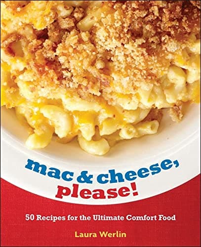 Mac & Cheese, Please!: 50 Super Cheesy Recipes