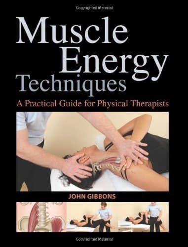 Muscle Energy Techniques: A Practical Handbook for Physical Therapists Paperback – 30 Oct. 2011