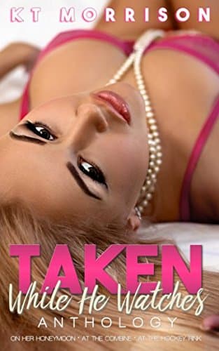 The Taken While He Watches Anthology