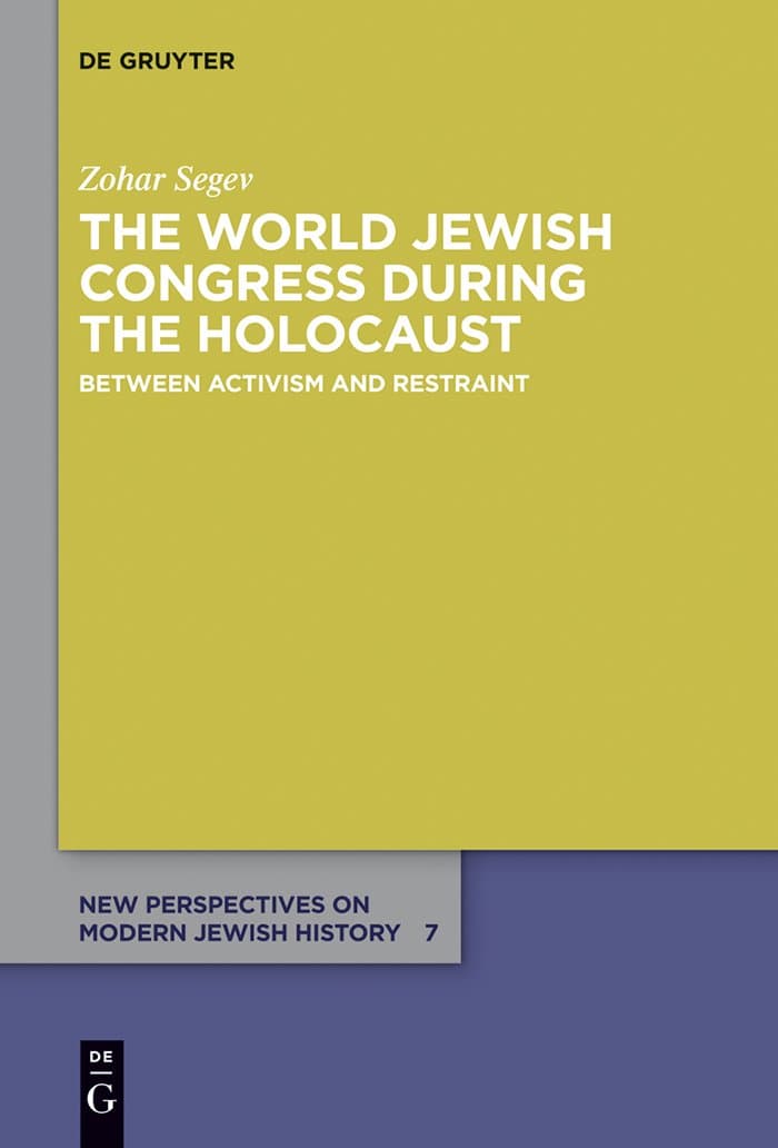 The World Jewish Congress during the Holocaust: Between Activism and Restraint (New Perspectives on Modern Jewish History Book 7)