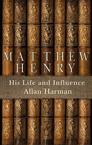 Matthew Henry: His Life and Influence (Biography)