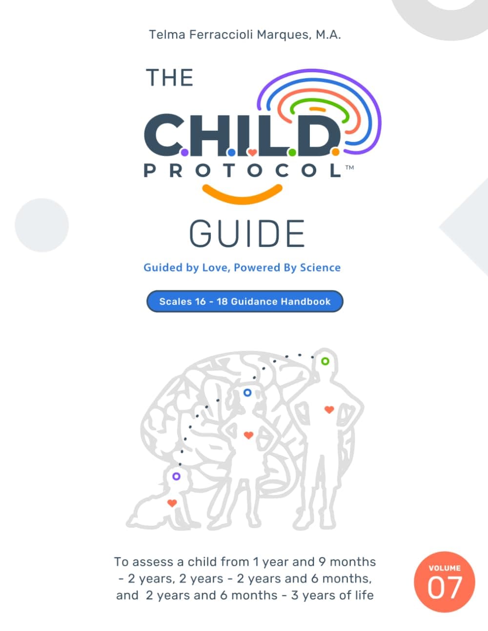 C.H.I.L.D. PROTOCOL™ GUIDE: Guided by Love, Powered By Science, Volume 07 (THE C.H.I.L.D. PROTOCOL GUIDE AND HANDBOOK SERIES)