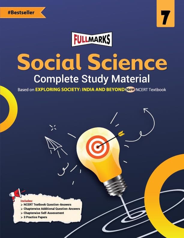 Full Marks Social Science Complete Study Material Class 7 | Based on EXPLORING SOCIETY: INDIA AND BEYOND New NCERT Textbook and CBSE Syllabus | ... Summary, Solved Q/A, Practice Papers and More