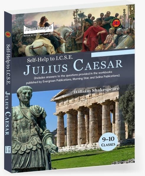 Arun Deep’s Self-Help to I.C.S.E. Julius Caesar Class 9 & 10 : 2025-26 Edition [Includes answers to the questions given in workbook published by Morning Star, Evergreen Publications, and Selina] Perfect Paperback – 29 February 2024