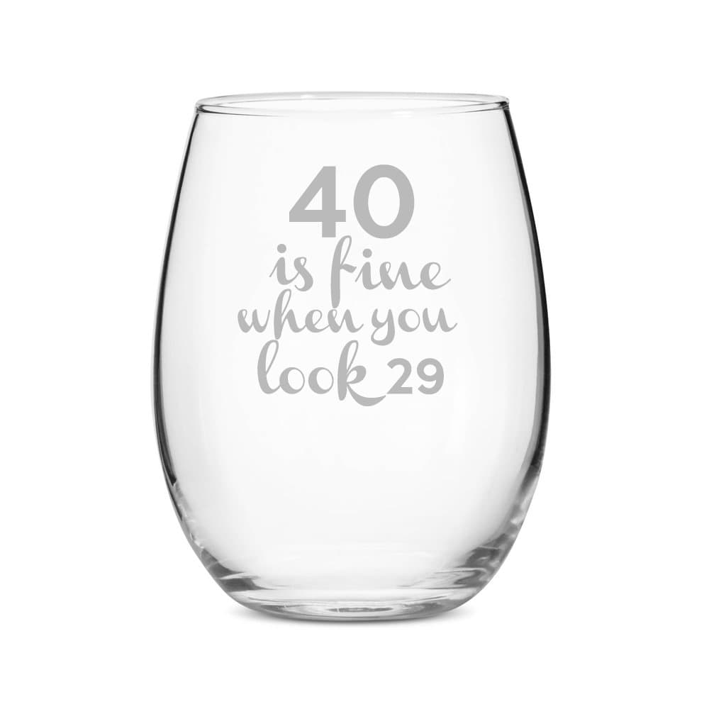 40 is Fine When You Look 29 Stemless 15 oz Wine Glass