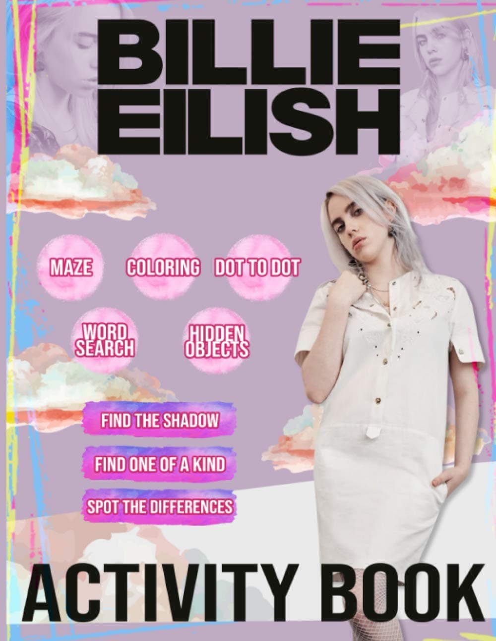 Billie Eilish Activity Book: Featuring Enchanting Hidden Objects, Maze, Dot To Dot, Find Shadow, Word Search, Spot Differences, Coloring, One Of A Kind Activities Books For Adults, Kids, Teenagers