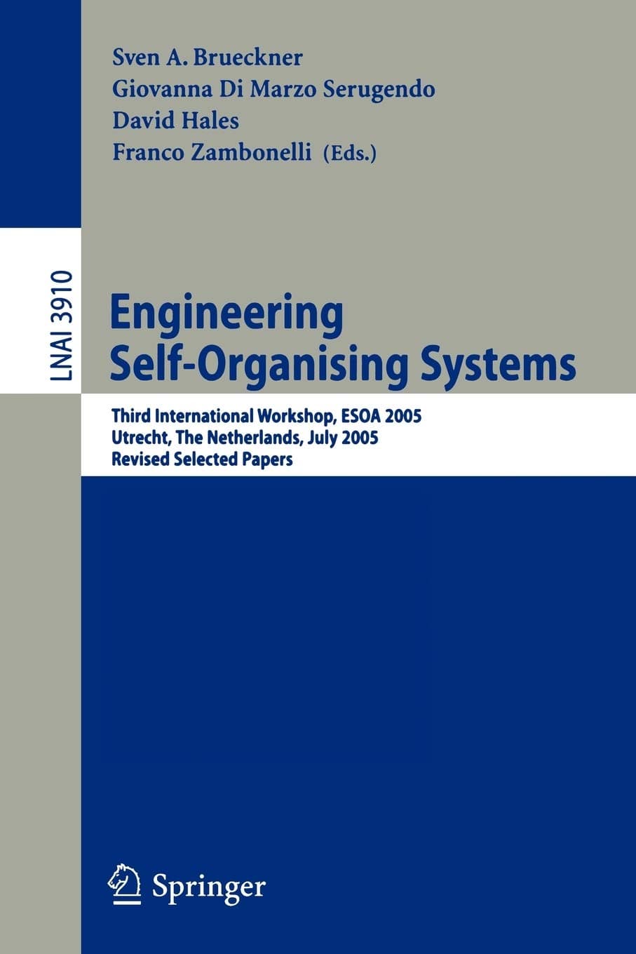 Engineering Self-Organising Systems: Third International Workshop, ESOA 2005, Utrecht, The Netherlands, July 25, 2005, Revised Selected Papers