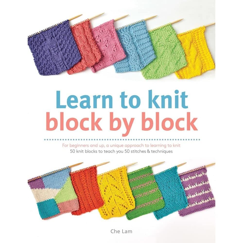 Learn to Knit Block by Block: For beginners and up, a unique approach to learning to knit. 50 knit blocks to teach you 50 stitches & techniques Paperback – 15 Dec. 2015