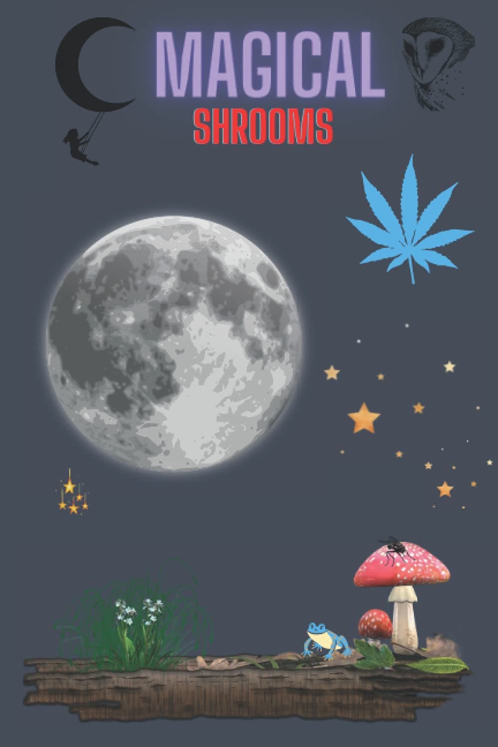 Magical Shrooms: Psilocybe Cubensis