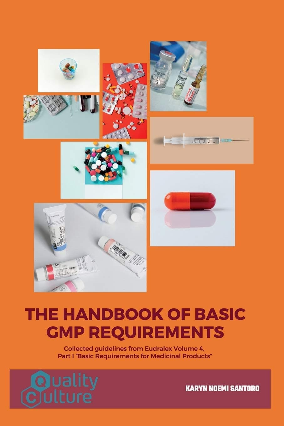 The Handbook of Basic GMP Requirements: Collected guidelines from Eudralex Volume 4, Part I “Basic Requirements for Medicinal Products” (Italian Edition)