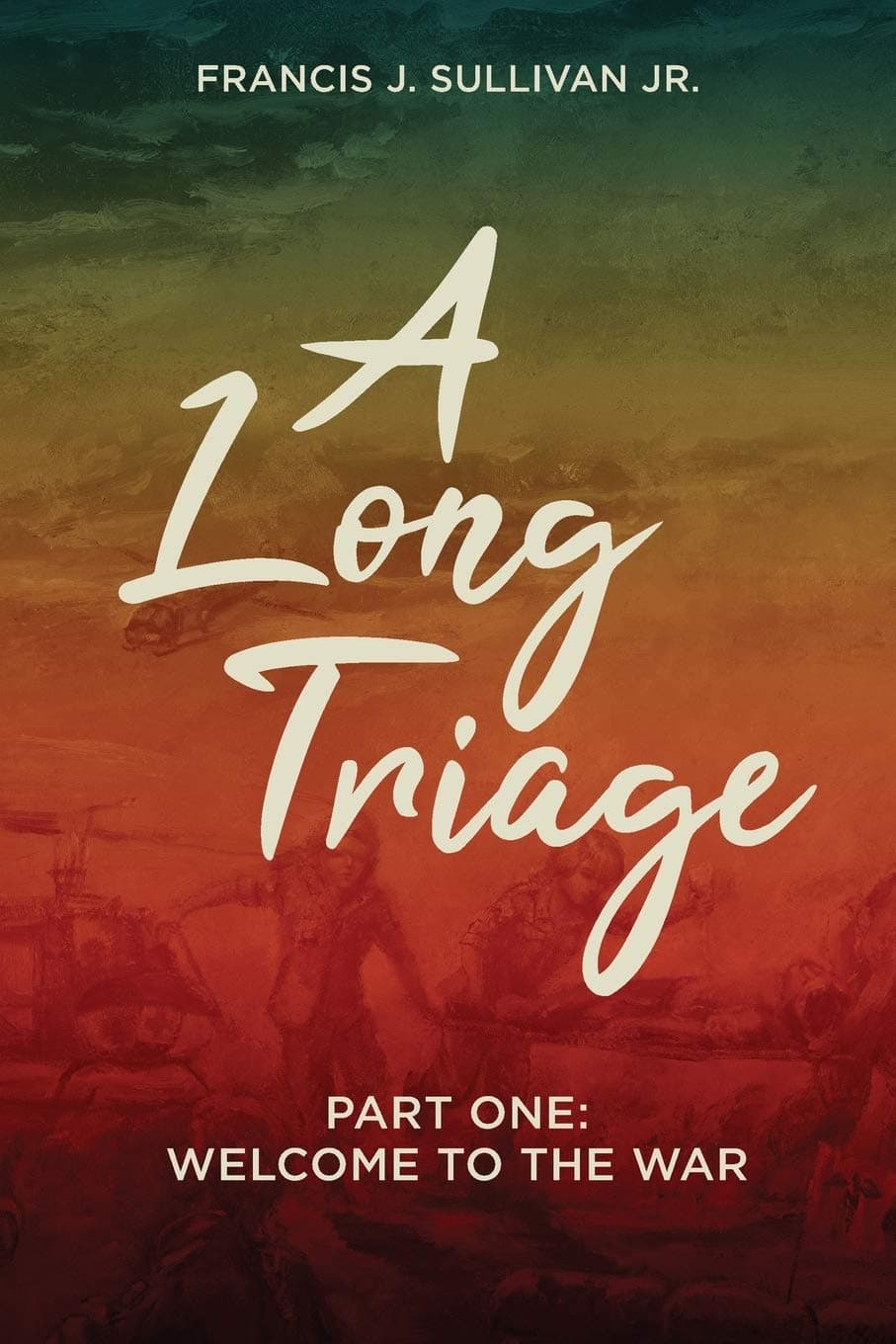 A Long Triage: Welcome to My War