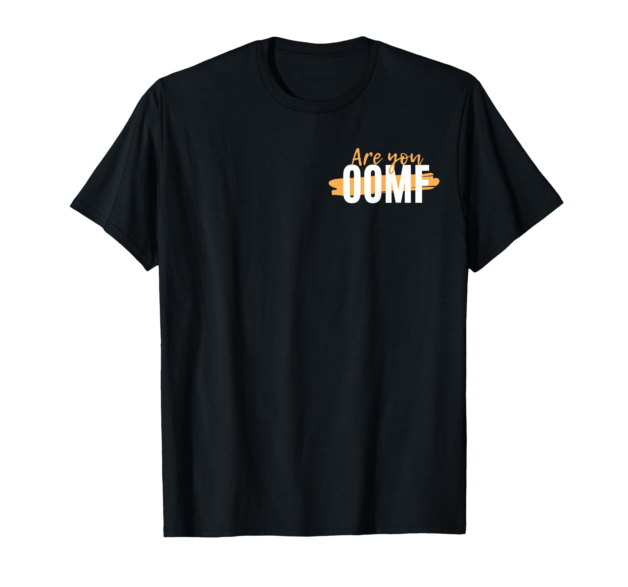 Are You OOMF T-Shirt